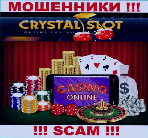 Кристал Слот Ком заявляют своим доверчивым клиентам, что оказывают услуги в сфере Онлайн казино