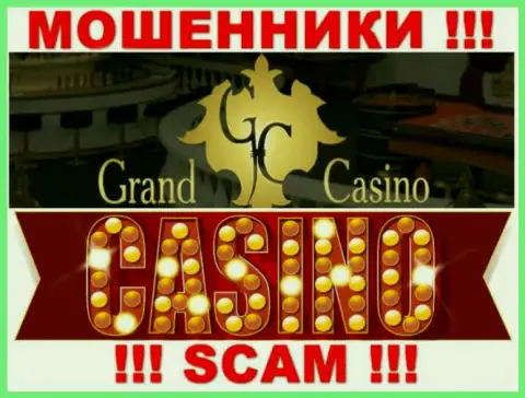 Grand Casino - это наглые интернет-мошенники, тип деятельности которых - Казино