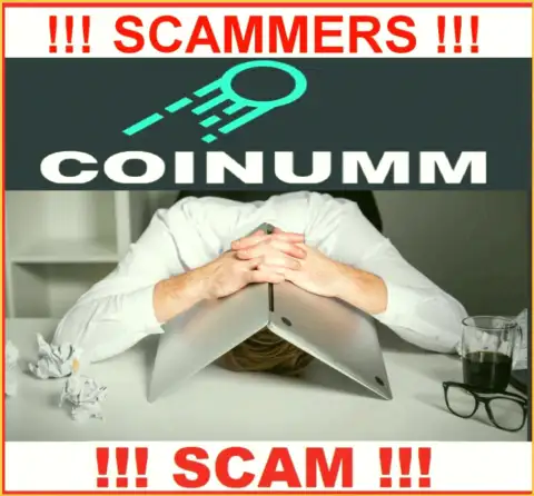 BEWARE, Coinumm have not regulator - definitely scammers