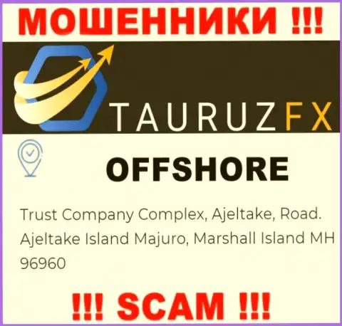 С организацией TauruzFX весьма опасно работать, поскольку их юридический адрес в офшорной зоне - Trust Company Complex, Ajeltake, Road. Ajeltake Island Majuro, Marshall Island MH 96960