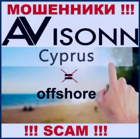 Avisonn Com специально осели в офшоре на территории Cyprus - это ЛОХОТРОНЩИКИ !