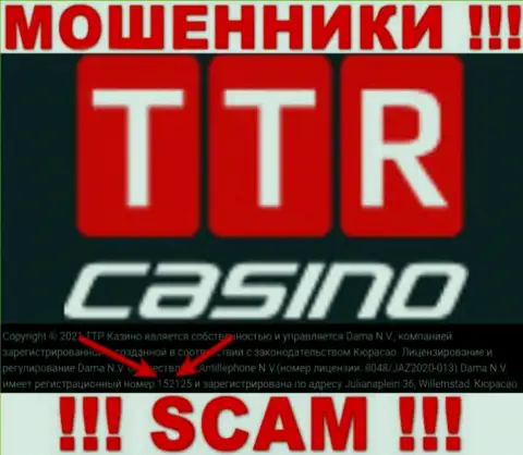 Держитесь подальше от организации TTR Casino, видимо с липовым регистрационным номером - 152125