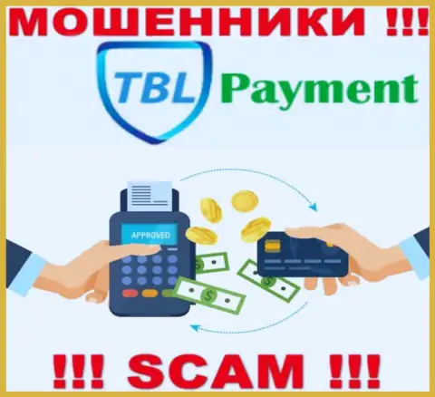 Крайне рискованно совместно работать с TBL Payment, предоставляющими свои услуги сфере Платежная система