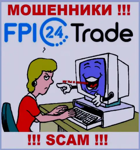 FPI24 Trade могут добраться и до Вас со своими уговорами сотрудничать, будьте крайне внимательны