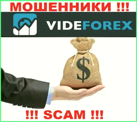VideForex не позволят Вам вывести вклады, а еще и дополнительно комиссии будут требовать